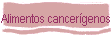Alimentos cancerígenos